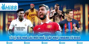 Tỷ Lệ Kèo Nhà Cái Mới Nhất, Cập Nhật Nhanh Từ Hi88