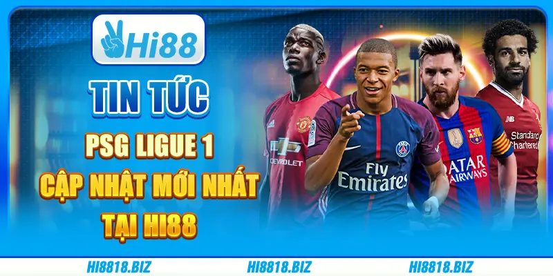 Tin Tức PSG Ligue 1 - Cập Nhật Mới Nhất Tại Nền Tảng Hi88