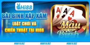 Bài Binh Xập Xám - Luật Chơi Và Chiến Thuật Tại Hi88