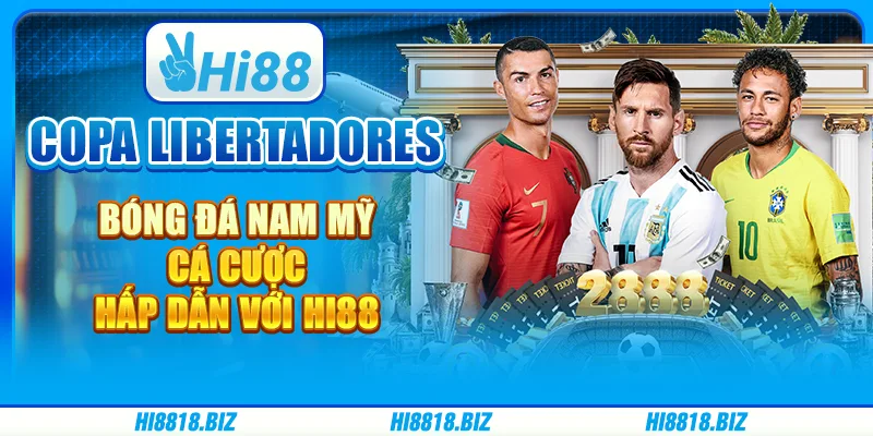 Copa Libertadores bóng đá Nam Mỹ – Cá cược hấp dẫn tại Hi88