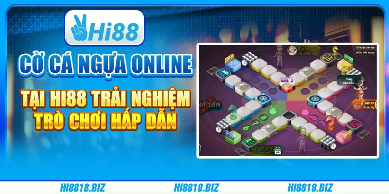 Cờ Cá Ngựa Online tại Hi88 - Trải nghiệm trò chơi hấp dẫn