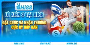 Lô xiên 3 tại Hi88 - Đặt cược và nhận thưởng cực kỳ hấp dẫn