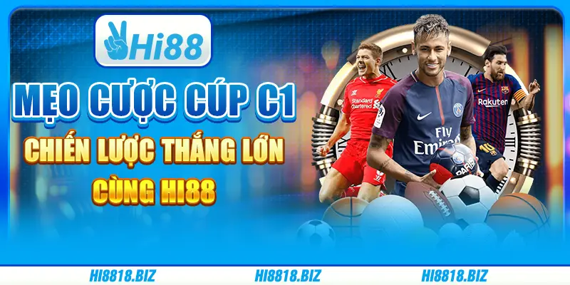 Mẹo Cược Cúp C1 - Chiến Lược Thắng Lớn Cùng Hi88