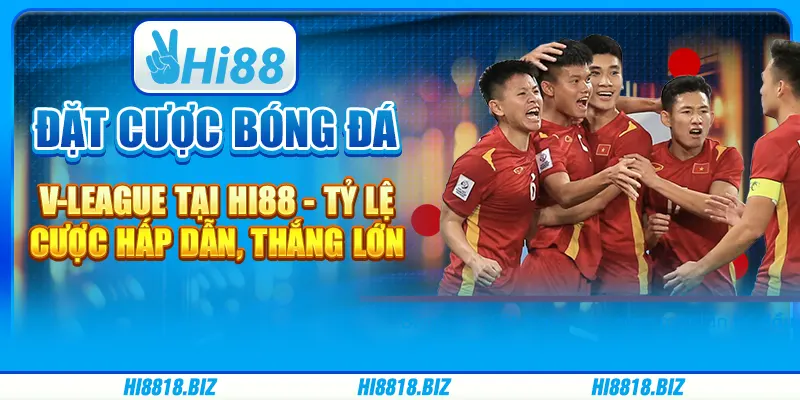 Đặt cược bóng đá V-League tại Hi88 - Tỷ lệ cược hấp dẫn, thắng lớn
