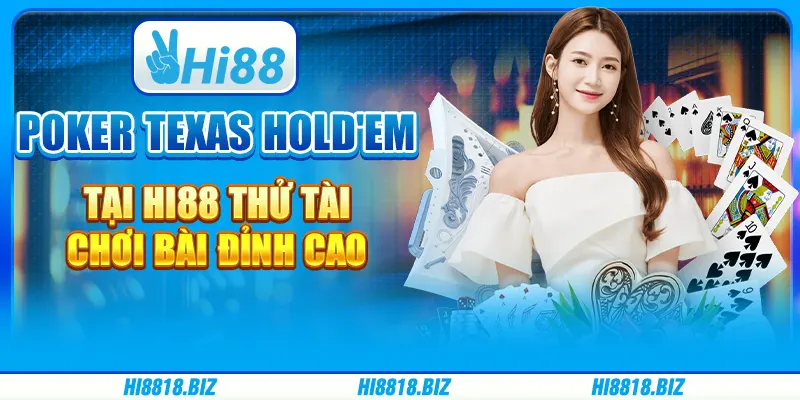 Poker Texas Hold'em Tại Hi88 - Thử Tài Chơi Bài Đỉnh Cao