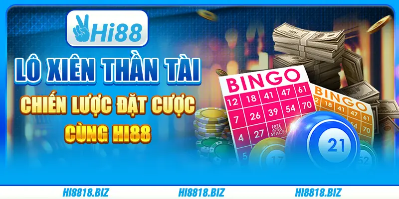 Lô Xiên Thần Tài - Chiến Lược Đặt Cược Cùng Hi88