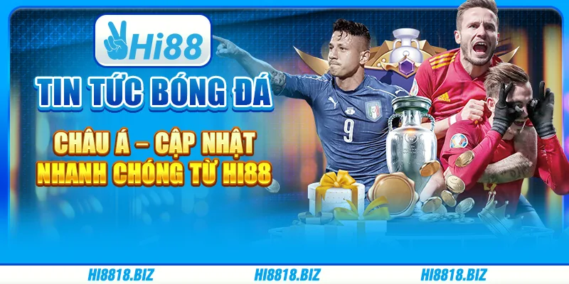 Tin tức bóng đá châu Á – Cập nhật nhanh chóng từ Hi88