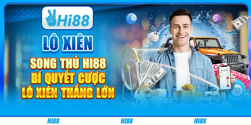 Lô Xiên Song Thủ Hi88 - Bí Quyết Cược Lô Xiên Thắng Lớn
