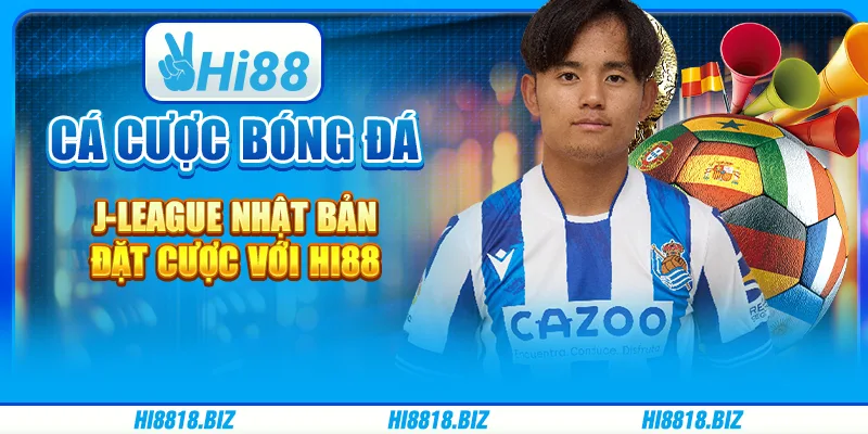 Cá Cược Bóng Đá J-League Nhật Bản – Đặt Cược Với Hi88