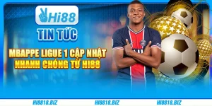 Tin Tức Mbappe Ligue 1 Cập Nhật Nhanh Chóng Từ Hi88