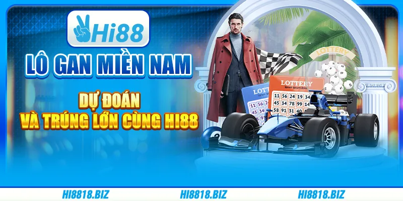 Lô Gan Miền Nam – Dự Đoán Và Trúng Lớn Cùng Hi88