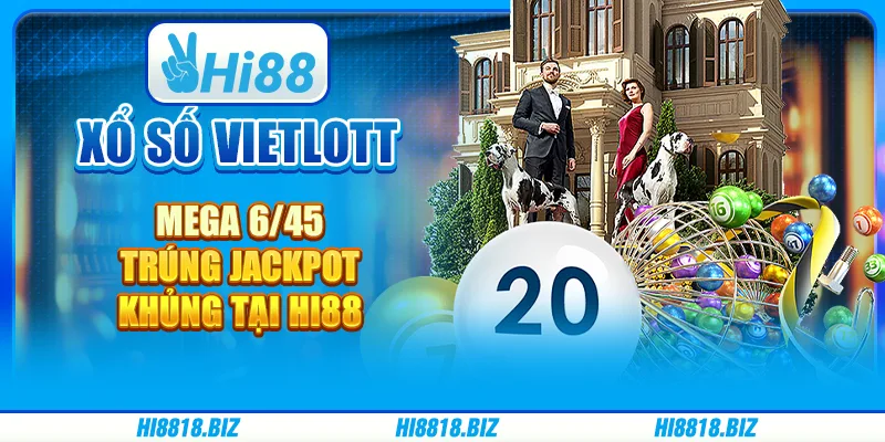 Xổ Số Vietlott Mega 6/45 – Trúng Jackpot Khủng Tại Hi88