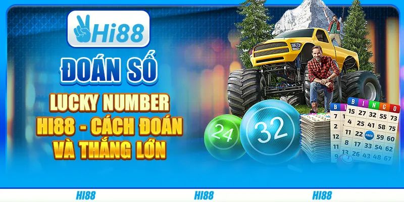 Đoán Số Lucky Number Hi88 - Cách Đoán Và Thắng Lớn