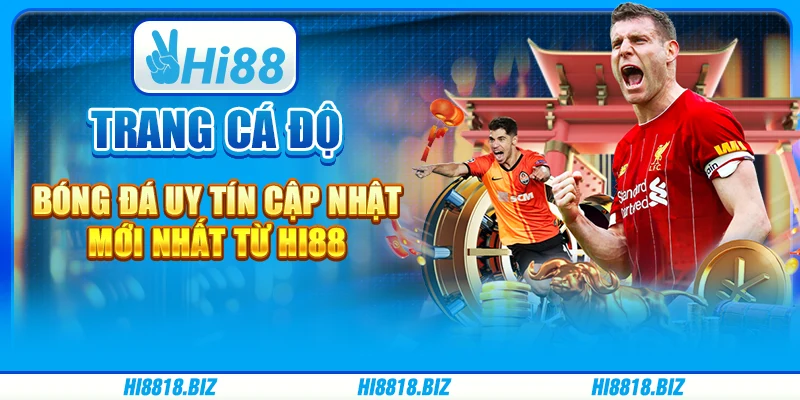 Trang Cá Độ Bóng Đá Uy Tín Cập Nhật Mới Nhất Từ Hi88
