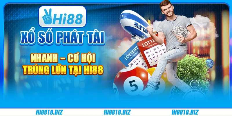 Xổ Số Phát Tài Nhanh – Cơ Hội Trúng Lớn Tại Hi88